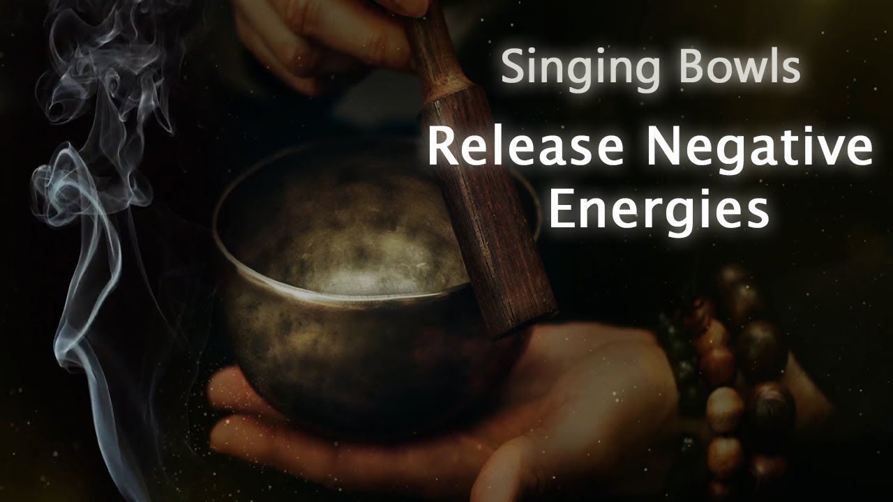 Singing Bowls Music To Release Negative Energies From Your Home And Body Meditation Music